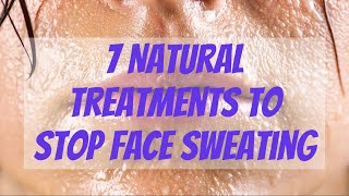 Learn How to Stop Sweating Face with These 7 Natural Treatments [upl. by Menell]