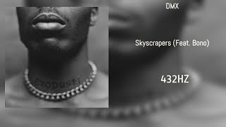 DMX  Skyscrapers Feat Bono 432Hz [upl. by Moyer]