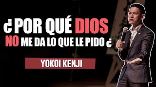 ¿POR QUÉ DIOS NO ME DA LO QUE LE PIDO  YOKOI KENJI [upl. by Lawtun49]