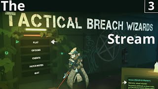 The Tactical Breach Wizards Stream  WizTac Ops  Part 3 [upl. by Ednyl]