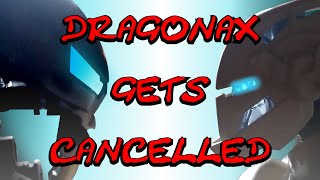 DRAGONAX GETS CANCELLED [upl. by Verner137]