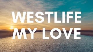 Westlife  My Love  Lyrics   Lirik Dan Terjemahan Indonesia  Cover [upl. by Dirfliw848]