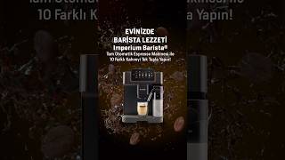 Imperium Barista®️ Tam Otomatik Espresso Makinesi ile 10 Farklı Kahveyi Tek Tuşla Yapın [upl. by Gnaht]