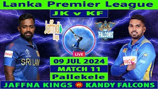 Jaffna Kings vs Kandy Falcons  JK vs KF  Match 11 of Lanka Premier League 2024  Cricket Info Live [upl. by Nayr]