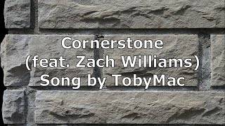 Cornerstone feat Zach Williams  TobyMac  Lyric Video [upl. by Ylirama]