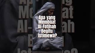 Apa yg membuat Al Fatihah begitu istimewa Cahayahatichanel shorts shortvideo short [upl. by Kelvin]