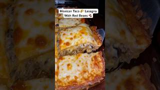 MEXICAN TACO LASAGNA WAR SEASONED REFRIED BEANS vs RED BEANS shorts youtubeshorts mexicanfood [upl. by Eeuqram]