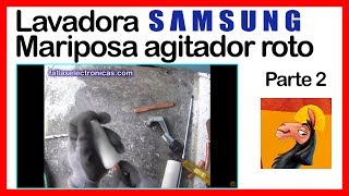 Lavadora SAMSUNG Wobble  Agitador roto parte 2 [upl. by Inaboy]