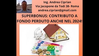 Superbonus Il Contributo a Fondo Perduto è Previsto anche per il 2024 [upl. by Petuu]