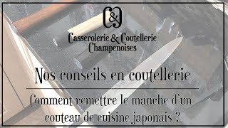 COMMENT REMETTRE LE MANCHE DUN COUTEAU DE CUISINE JAPONAIS [upl. by Eibo965]