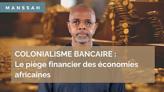 Colonialisme bancaire  Le piège financier des économies africaines colonisation françafrique [upl. by Assital]