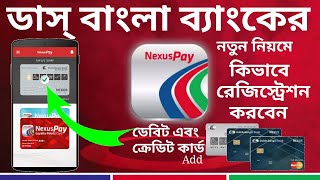 How To Registration DBBL Nexus Pay App  Debit Card And Credit Card Add [upl. by Neyugn122]