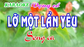 KARAOKE LỠ MỘT LẦN YÊU  SONG CA [upl. by Ladin]