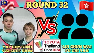 R32🇲🇾Yap Roy KingValeree Siow 🆚️ 🇭🇰Lui Chun WaiFu Chi Yan🔥‼️thailandopen2024 bwfworldtour [upl. by Euh321]