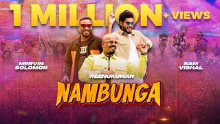 NAMBUNGA  Reenukumar ft Sam Vishal amp Mervin Solomon  New Tamil Song  Music Video  2024  4K [upl. by Needan]