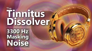 Tinnitus Dissolver 3300 Hz Masking Noise [upl. by Coney]