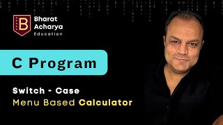 C program  Menu Driven Calculator  Using Switch Case  Bharat Acharya Education [upl. by Olag]