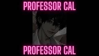 Professor Cal  lets start the day with a bang auralescent [upl. by Lynnea]