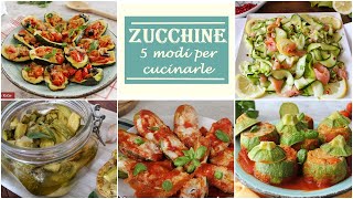 Hai delle zucchine ECCO 5 MODI PER CUCINARLE🥒🥒 [upl. by Nahtnoj]