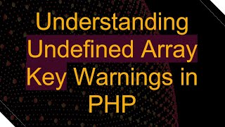 Understanding Undefined Array Key Warnings in PHP [upl. by Mehs]