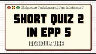 EPP  SHORT QUIZ 2  AGRICULTURE [upl. by Heloise]