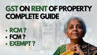 GST on Rent  Residential Property  Commercial  Reverse Charge RCM on Rent  Exempt  FCM [upl. by Adanama]