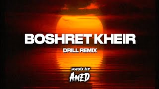 Boshret Kheir Prod By Amed Drill Remix [upl. by Nannie]