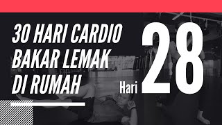 30 Hari Cardio Untuk Bakar Lemak Di Rumah  Hari 28 [upl. by Ruhl111]