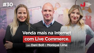 LIVE COMMERCE e influencers como VENDER MAIS com Dani Boll e Monique Lima  Wall Street Cast 30 [upl. by Whitaker]