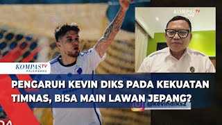 Bung Kus Analisis Pengaruh Masuknya Kevin Diks pada Kekuatan Timnas Bisa Gabung Lawan Jepang [upl. by Dorris]