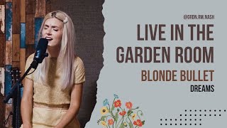 Blonde Bullet  quotDreamsquot  Live at the Garden Room [upl. by Nilde]