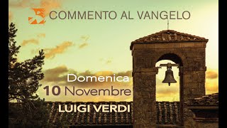 Domenica 10 novembre commento al vangelo di Luigi Verdi [upl. by Rehsa]