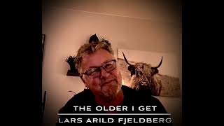 The older I get Lars Arild Fjeldberg [upl. by Arakahs909]