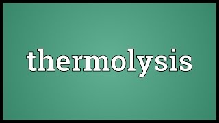 Thermolysis Meaning [upl. by Perrin]