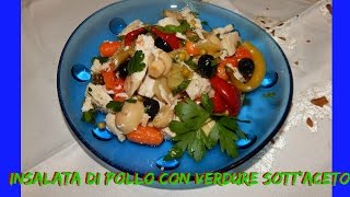 INSALATA DI POLLO CON VERDURE SOTTACETO  RICETTA VELOCE  NUNZIA VALENTI [upl. by Dnalhsa897]