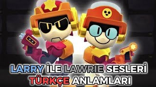 LARRY ile LAWRIE SESLERİ TÜRKÇE ANLAMLARI🇹🇷 Brawl Stars [upl. by Retep]