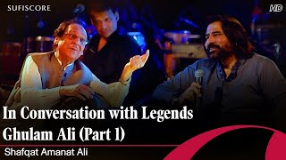 Shafqat Amanat Ali amp Ghulam Ali  A Chat With Legends Part 1  Sufiscore  Full Video [upl. by Reilly]