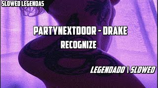 PARTYNEXTDOOR  Recognize 💜 FT Drake Legendado  Slowed 432Hz [upl. by Alick]