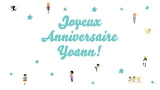 ♫ Joyeux Anniversaire Yoann ♫ [upl. by Hylton]