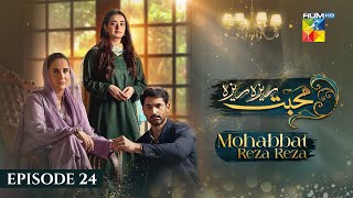 Mohabbat Reza Reza  Episode 24  15th November 2024   Mirza Zain Baig amp Minsa Malik   HUM TV [upl. by Dorrehs]