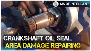 Crankshaft Oil Seal Area Damage Repairing [upl. by Poore]