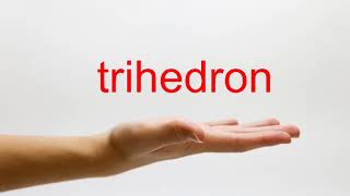 How to Pronounce trihedron  American English [upl. by Gwenneth]