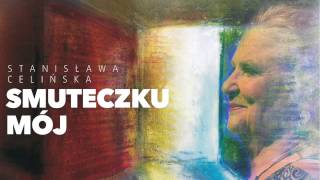 Stanisława Celińska  Smuteczku mój [upl. by Jeu858]