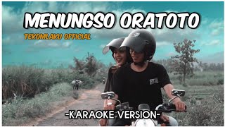 TEKOMLAKU  Menungso Oratoto Karaoke Version [upl. by Kafka]