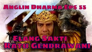 Angling Dharma Episode 55  Elang Sakti Ratu Gendrawani [upl. by Prissie884]