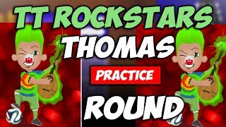 TTRockstars  Thomas practice round [upl. by Kerri]