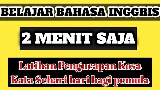 Mudah 2 menit saja belajar bahasa inggris latihan pengucapan kosa kata sehari hari bagi pemula [upl. by Terrijo]