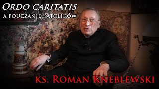 Ordo caritatis a pouczanie katolików  ks Roman Kneblewski [upl. by Wanyen]