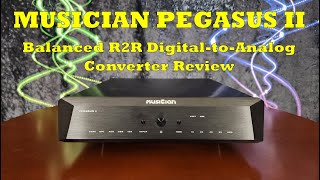 Musician Pegasus II R2R DAC Review  Familiar and thats good [upl. by Olleina321]