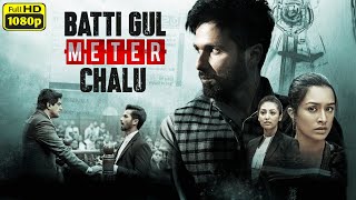 Batti Gul Meter Chalu Full Movie  Shahid Kapoor  Shraddha Kapoor  Yami Gautam Review amp Facts [upl. by Goodman644]